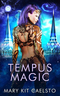Mary Kit Caelsto [Caelsto, Mary Kit] — Tempus Magic: A Musimagium Story In Time