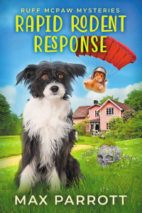 Max Parrott — Rapid Rodent Response: A Cozy Animal Mystery (Ruff McPaw Mysteries Book 2)