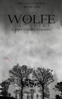 Krissy Adol — Wolfe: A Dark Stalker Romance (The Red Falls Series Book 1)