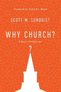 Scott W. Sunquist — Why Church?