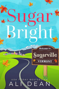 Dean, Ali — Sugar Bright: Vermonters Forever Book 1