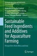 Ndakalimwe Naftal Gabriel, Kenneth Prudence Abasubong, Victoria Ndinelago Erasmus, Manoj Tukaram Kamble — Sustainable Feed Ingredients and Additives for Aquaculture Farming: Perspectives from Africa and Asia