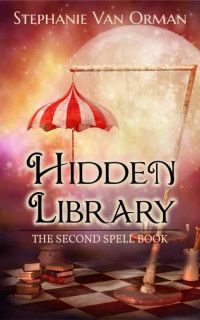 Stephanie Van Orman — Hidden Library: The Second Spell Book