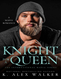 K. Alex Walker — Knight for a Queen: An Interracial Mafia Romance (The International Mafia Series Book 3)