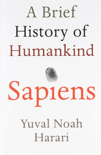 Yuval N. Harari — A Brief History of Humankind: Sapiens