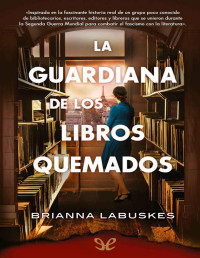 Brianna Labuskes — LA GUARDIANA DE LOS LIBROS QUEMADOS