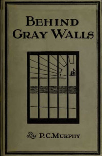 Patrick C. Murphy — Behind Gray Walls