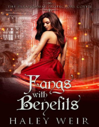 Haley Weir — Fangs with Benefits: The Paranormal Protectors Series Book 3