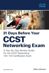 Allan Johnson — 31 Days Before Your Cisco Certified Support Technician (CCST) Networking 100-150 Exam