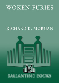 Morgan, Richard K. — Woken Furies