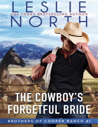 North, Leslie — The Cowboy’s Forgetful Bride (Brothers of Cooper Ranch Book 1)