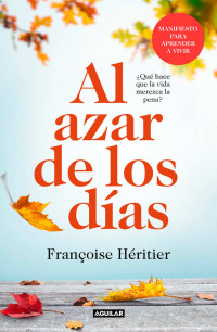 Françoise Héritier — Al azar de los días (Spanish Edition)
