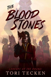 Tori Tecken — The Blood Stones (Legends of the Bruhai Book 1)