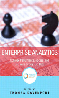 Thomas H. Davenport — Enterprise Analytics Optimize Performance, Process, and Decisions Through Big Data