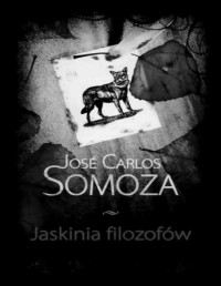 SOMOZA JOSÉ CARLOS — Jaskinia filozofow