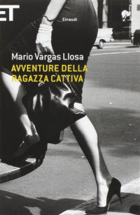 Llosa Mario Vargas [Llosa Mario Vargas] — Llosa Mario Vargas - 2006 - Avventure della ragazza cattiva