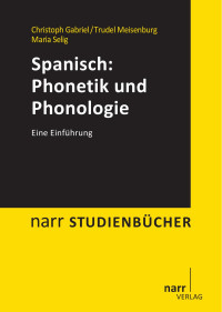 Christoph Gabriel, Trudel Meisenburg, Maria Selig — Spanisch: Phonetik und Phonologie