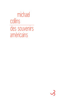 Michael Collins [Collins, Michael] — Des souvenirs américains