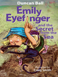 Ball, Duncan — [Emily Eyefinger 11] • Emily Eyefinger and the Secret From the Sea