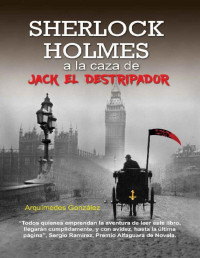 Arquímedes González — Sherlock Holmes a la caza de Jack El Destripador