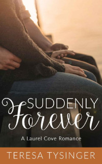 Teresa Tysinger — Suddenly Forever (Laurel Cove, North Carolina 02)