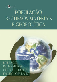 Ralfo Edmundo da Silva Matos;Livi Bacci;Clio A. C. Horta;Danilo Jos Dalio; — Populao, recursos materiais e geopoltica