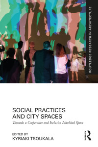 Kyriaki Tsoukala; — Social Practices and City Spaces