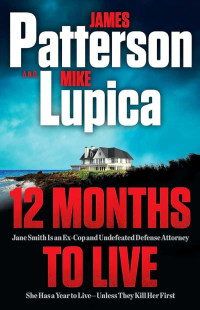 Patterson, James-Lupica, Mike — Jane Smith Thriller 01-12 Months to Live