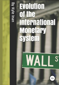 Kyle Inan — Evolution of the International Monetary System