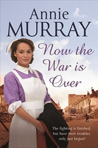 Annie Murray  — Now the War Is Over