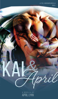 April Lynn [Lynn, April] — Kai and April: Steel Horseman MC Book 1