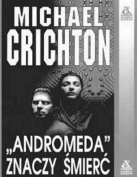 MICHAEL CRICHTON — Andromeda znaczy smierc