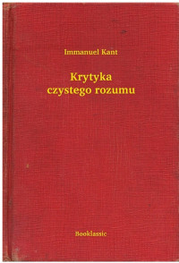 Immanuel Kant — Krytyka czystego rozumu