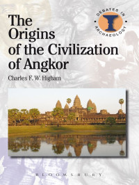 Charles Higham; — The Origins of the Civilization of Angkor