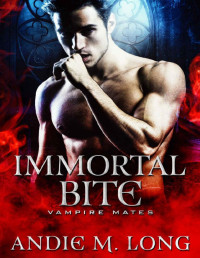Andie M. Long & Midnight Coven [Long, Andie M.] — Immortal Bite: A STANDALONE vampire romance (Vampire Mates)