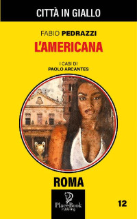 Fabio Pedrazzi — L'AMERICANA - Roma 12 (Città in Giallo Vol. 52) (Italian Edition)
