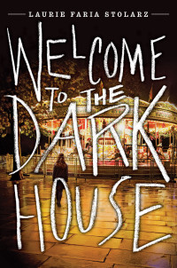 Laurie Faria Stolarz — Welcome to the Dark House
