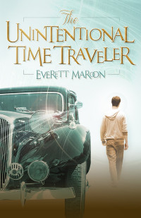 Everett Maroon — The Unintentional Time Traveler