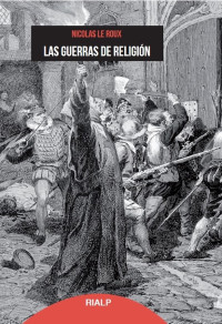 Nicolas le Roux; — Las guerras de religin