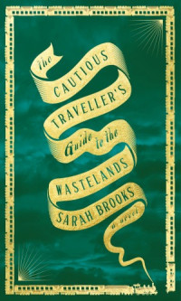 Sarah Brooks — The Cautious Traveller's Guide to the Wastelands
