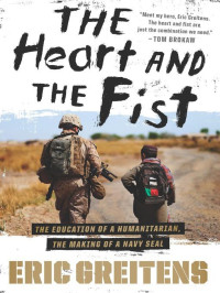  — The Heart and the Fist: The Education of a Humanitarian, the Making of a Navy SEAL