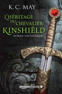 May KC [May KC] — L'héritage du Chevalier Kinshiëld