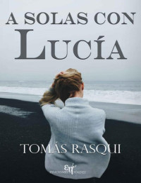 Tomás Rasqui Martínez — A solas con Lucía