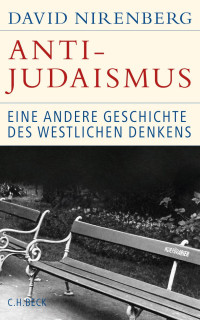 Nirenberg, David — Anti-Judaismus: Eine andere Geschichte des westlichen Denkens