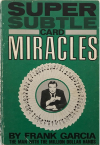 Frank Garcia — Super Subtle Card Miracles.