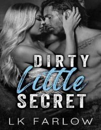 LK Farlow — Dirty Little Secret : An Older Brother's Best Friend Romance