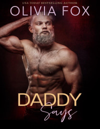Olivia Fox — Daddy Says: A Secret Club Romance (Silver Fox Daddy Book 3)