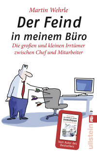 Wehrle, Martin — Der Feind in meinem Büro · Die großen und kleinen Irrtümer zwischen Chef und Mitarbeiter