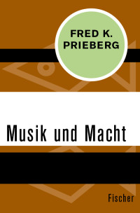 Fred K. Prieberg — Musik und Macht