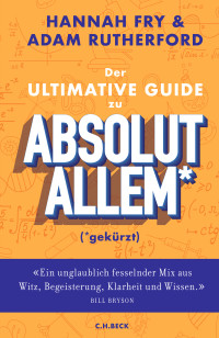 Hannah Fry;Adam Rutherford; — Der ultimative Guide zu absolut Allem* (*gekrzt)